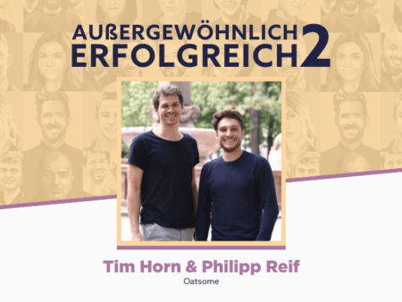 Außergewoehnlich Erfolgreich_Oatsome Tim Horn und Philipp Reif